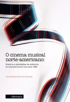O cinema musical norte-americano – história e estratégias da indústria do entretenimento nos anos 1980