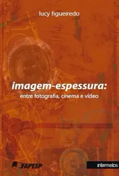  Imagem-espessura – entre fotografia, cinema e vídeo