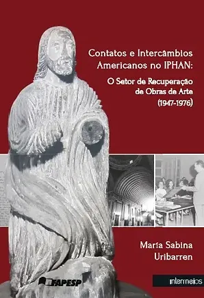  Contatos e intercâmbios americanos no IPHAN – o setor de recuperação de obras de arte (1947-1976)