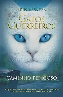 GATOS GUERREIROS CAMINHO PERIGOSO (PRODUTO NOVO)
