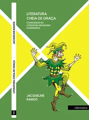 Literatura cheia de graça: comicidade na literatura brasileira modernista