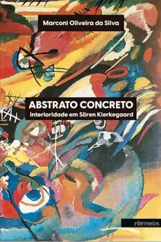 ABSTRATO CONCRETO - Interioridade em Sören Kierkegaard