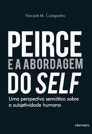  Peirce e a abordagem do self – uma perspectiva semiótica sobre a subjetividade humana