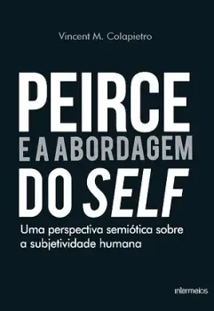 Peirce e a abordagem do self – uma perspectiva semiótica sobre a subjetividade humana