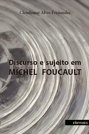  DISCURSO E SUJEITO EM MICHEL FOUCAULT