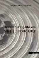  DISCURSO E SUJEITO EM MICHEL FOUCAULT
