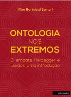 Ontologia nos extremos – o embate Heidegger e Lukács, uma introdução