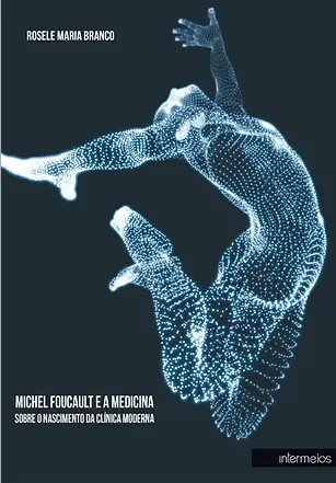 Michel Foucault e a Medicina – sobre o nascimento da clínica moderna Imagem