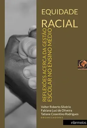  Equidade racial: reflexões acerca da gestão escolar no ensino médio