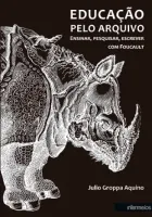 Educação pelo arquivo – ensinar, pesquisar, escrever com Foucault