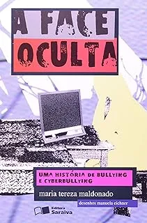 A FACE OCULTA: UMA HISTORIA DE BULLYING E CYBERBULLING (PRODUTO NOVO)