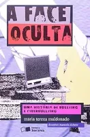 A FACE OCULTA: UMA HISTORIA DE BULLYING E CYBERBULLING (PRODUTO NOVO)