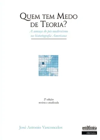 Quem Tem Medo de Teoria? – A ameaça do pós-modernismo na historiografia Americana Imagem