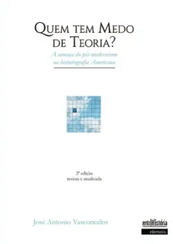 Quem Tem Medo de Teoria? – A ameaça do pós-modernismo na historiografia Americana