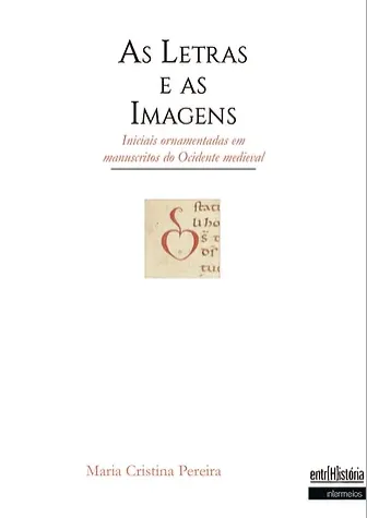 As letras e as imagens – iniciais ornamentadas em manuscritos do Ocidente medieval Imagem