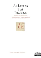 As letras e as imagens – iniciais ornamentadas em manuscritos do Ocidente medieval
