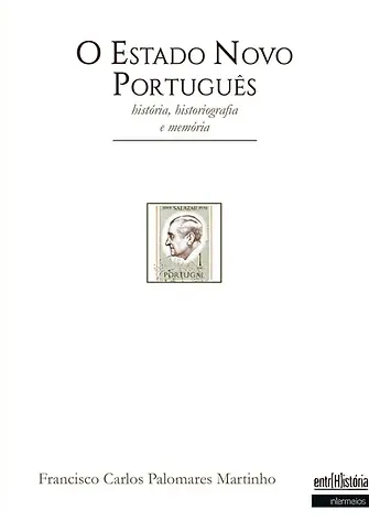 O Estado Novo português – história, historiografia e memória