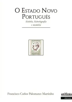 O Estado Novo português – história, historiografia e memória