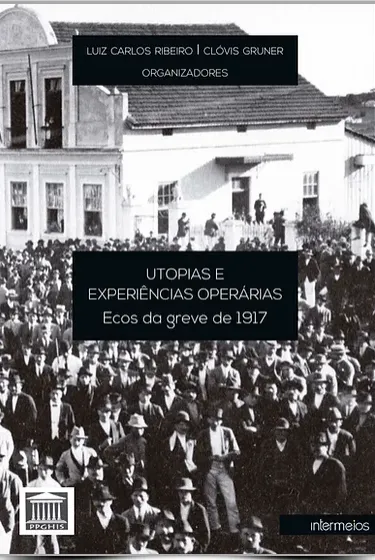  Utopias e experiências operárias – ecos da greve de 1917