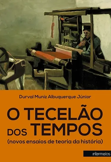 O tecelão dos tempos (novos ensaios de teoria da história) Imagem