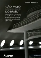  “São Paulo, capital geográfica do Brasil” – a exposição do IV centenário de São Paulo e a formação do território brasileiro na escrita histórica de Jaime Cortesão