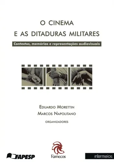 O cinema e as ditaduras militares – contexto, memórias e representações audiovisuais