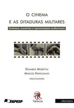 O cinema e as ditaduras militares – contexto, memórias e representações audiovisuais