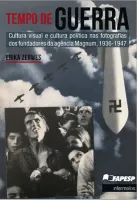 Tempo de guerra – cultura visual e cultura política nas fotografias dos fundadores da agência Magnum, 1936-1947