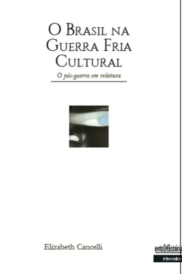  O Brasil na guerra fria cultural – o pós-guerra em releitura