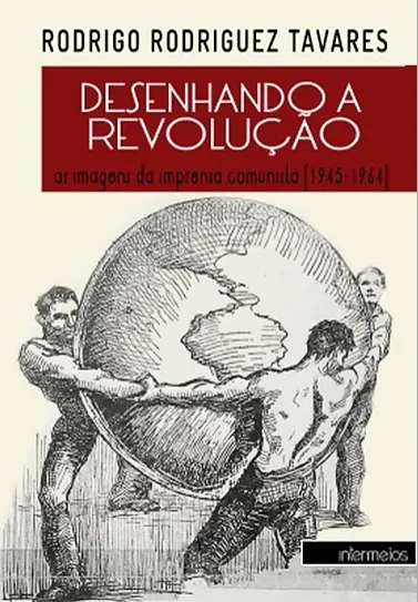 Desenhando a Revolução – as imagens da imprensa comunista