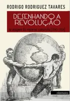 Desenhando a Revolução – as imagens da imprensa comunista