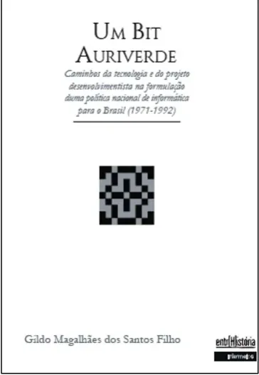 Um bit auriverde – caminhos da tecnologia e do projeto desenvolvimentista na formulação duma política nacional de informática para o Brasil Imagem