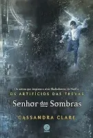 SENHOR DAS SOMBRAS - VOL. 2 SERIE OS ARTIFICIOS DAS TREVAS (PRODUTO USADO - MUITO BOM)