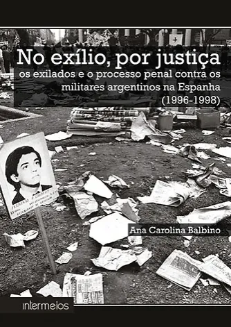 No exílio, por justiça: os exilados e o processo penal contra os militares argentinos na Espanha (1996-1998) Imagem