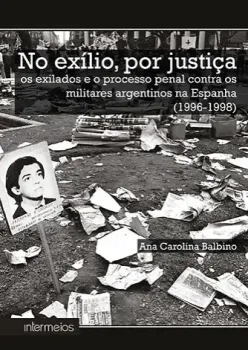 No exílio, por justiça: os exilados e o processo penal contra os militares argentinos na Espanha (1996-1998)