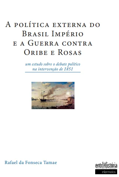 A política externa do Brasil Império e a Guerra contra Oribe e Rosas