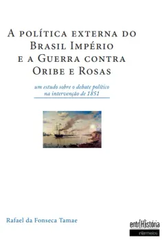 A política externa do Brasil Império e a Guerra contra Oribe e Rosas