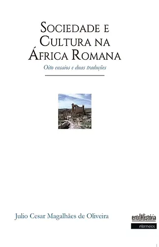 Sociedade e Cultura na África Romana – oito ensaios e duas traduções