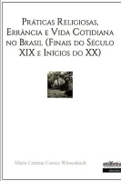  Práticas religiosas, errância e vida cotidiana no Brasil (finais do século XIX e inícios do XX)