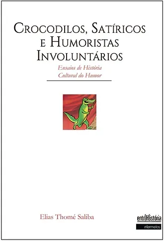  Crocodilos, satíricos e humoristas involuntários – ensaios de história cultural do humor Imagem