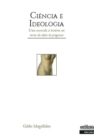 Ciência e ideologia – uma excursão à história em torno da ideia de progresso