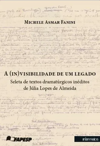  A (in)visibilidade de um legado – seleta de textos dramatúrgicos inéditos de Júlia Lopes de Almeida