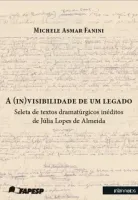  A (in)visibilidade de um legado – seleta de textos dramatúrgicos inéditos de Júlia Lopes de Almeida