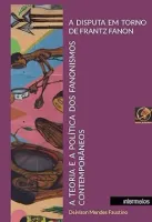 A disputa em torno de Frantz Fanon: a teoria e a política dos fanonismos contemporâneos