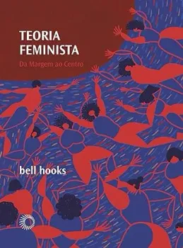 TEORIA FEMINISTA: DA MARGEM AO CENTRO: 05 (PRODUTO USADO - MUITO BOM)