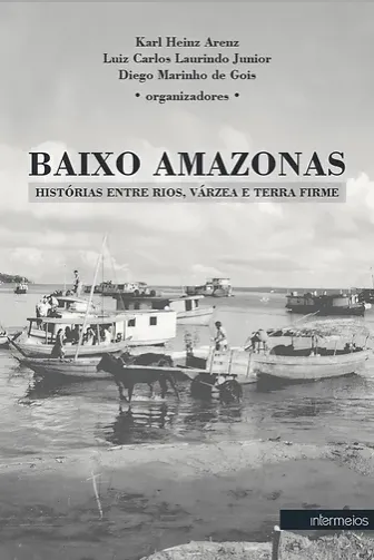BAIXO AMAZONAS - Histórias entre rios, várzeas e terra firme