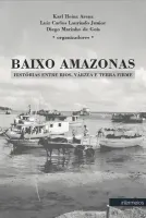 BAIXO AMAZONAS - Histórias entre rios, várzeas e terra firme