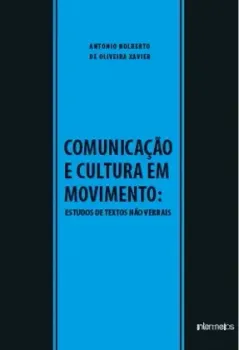 Comunicação e cultura em movimento - estudos de textos não verbais