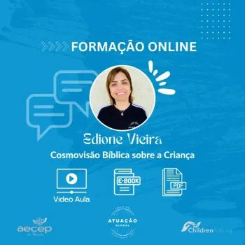 Cosmovisão Bíblica sobre a Criança: Vídeo Aula + Apresentação em PDF + Ebook 
