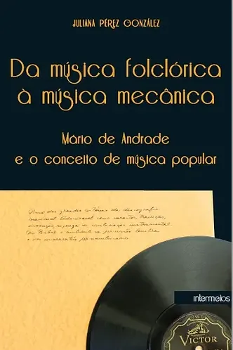  Da música folclórica à música mecânica – Mário de Andrade e o conceito de música popular Imagem